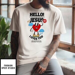 Hello Jesus To The Person Reading This Love You T-Shirt