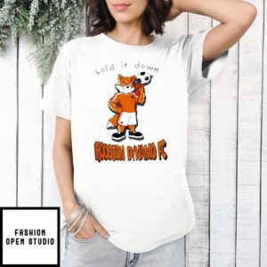 Houston Dynamo Fc Hold It Down Mascot T-Shirt
