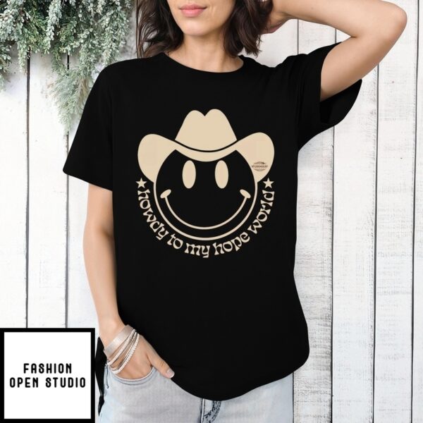 Howdy To My Hope World T-Shirt