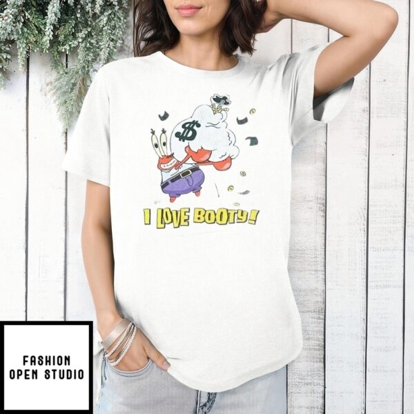 I Love Booty Mr Krabs Money Spongebob T-Shirt