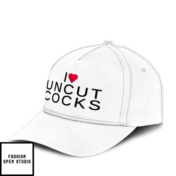 I Love Uncut Cocks Hat