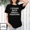 I Stand With India & Pakistan T-Shirt