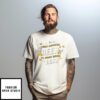 I’M Gonna Need Another Beer To Wash Down This Beer T-Shirt