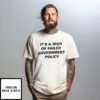 It’S A Sign Of Failed Government Policy T-Shirt
