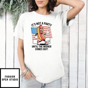 It’S Not A Party Until The Weiner Comes Out 4Th Of July Hotdog T-Shirt