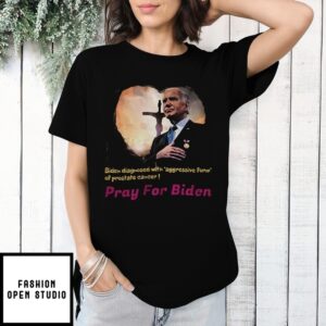 Joe Biden Diagnosed With Aggressive Form Of Prostate Cancer Pray For Biden T-Shirt