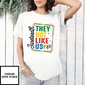Juneteenth They Don’T Like Us 1865 Black History Independence Day T-Shirt