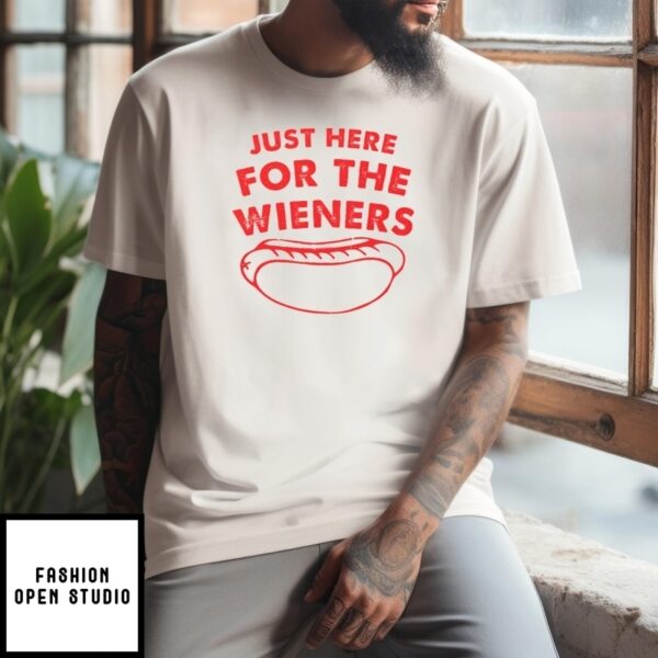 Just Here For The Wieners Funny 4Th Of July T-Shirt