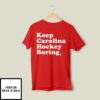Keep Carolina Hockey Boring T-Shirt