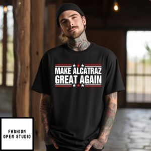 Make Alcatraz Great Again T-Shirt