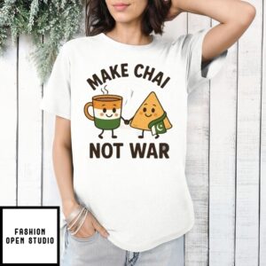 Make Chai Not War India Pakistan Peace Indian Food And Tea T-Shirt