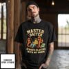 Master Baiter Always Playing With My Worm T-Shirt