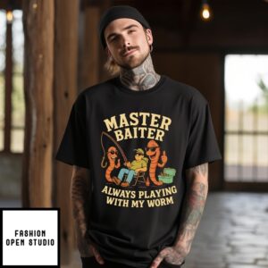 Master Baiter Always Playing With My Worm T-Shirt