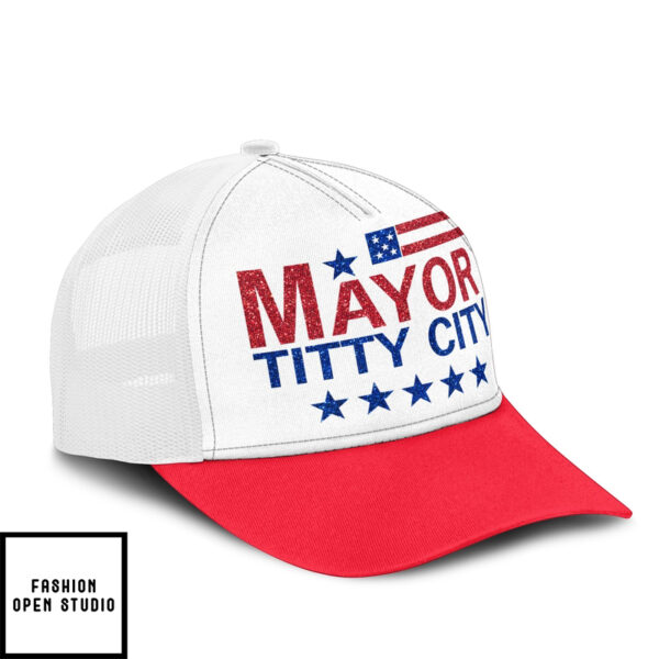 Mayor Of Titty City Wearing Mayor Of Titty City Trucker Cap