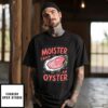 Moister Than An Oyster T-Shirt