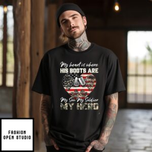 My Heart Is Where His Boots Are, My Son My Soldier My Hero T-Shirt