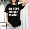 My Pope Drinks Chicago Alcohol T-Shirt