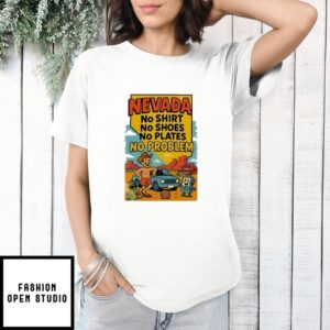 Nevada No T-Shirt No Shoes No Plates No Problem T-Shirt