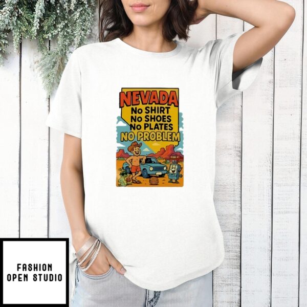 Nevada No T-Shirt No Shoes No Plates No Problem T-Shirt