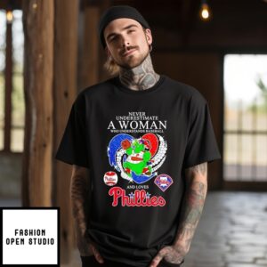 Never Underestimate A Woman And Loves Philadelphia Phillies Mascot T-Shirt