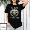 No More Brother Wars Memorial Day 2025 T-Shirt