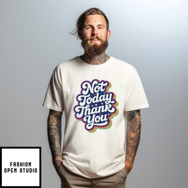 Not Today Thank You T-Shirt