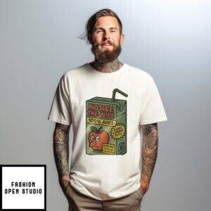 Notice The Juice 109 Juice Millions Of Artificial Ingredients Banned In Over 100 Stores Still Somehow Legal T-Shirt