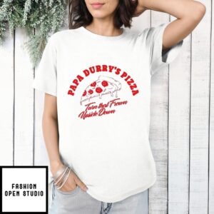 Papa Durry’S Pizza Turn That Frown Upside Down T-Shirt