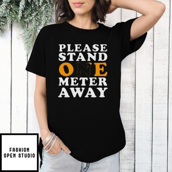 Please Stand One Meter Away T-Shirt