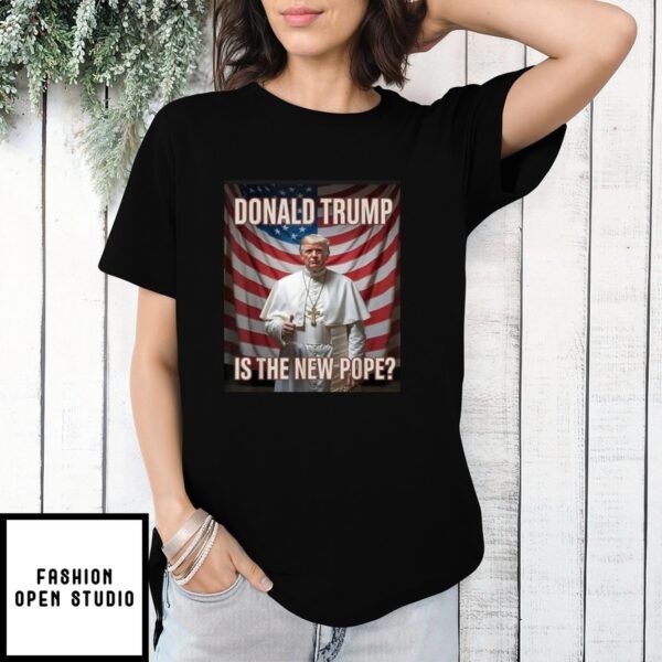 Pope Donald Trump Is The New Pope Usa Flag T-Shirt