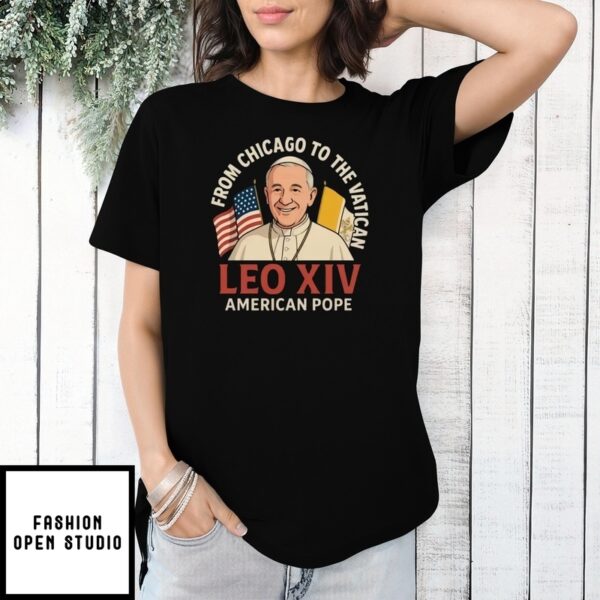 Pope Leo Xiv American Pope From Chicago To The Vatican T-Shirt