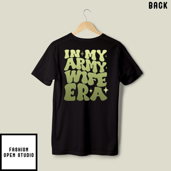Proud Army Wife In My Army Wife Era T-Shirt