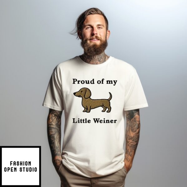 Proud Of My Little Weiner T-Shirt