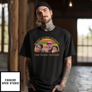 Red Meat We Crave Sustenance Food Fooood Fooooood T-Shirt