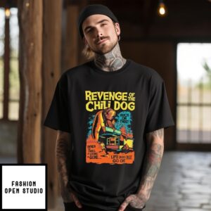 Revenge Of The Chili Dog Suck On This When The Thrill Of Living Is Gone Life Does Not Go On T-Shirt