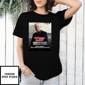 Robert Prevost Pope Leo Xiv Habemus Papam T-Shirt