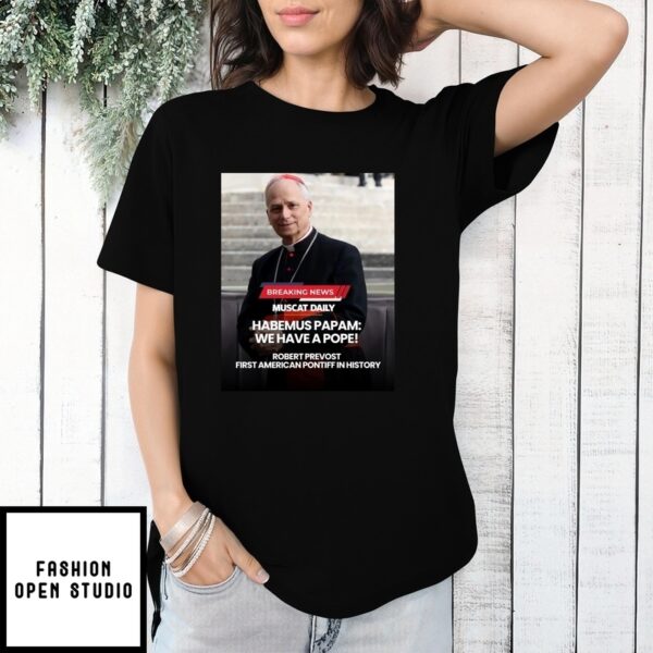 Robert Prevost Pope Leo Xiv Habemus Papam T-Shirt