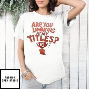 Serena Williams Are You Looking At My Titles 1 T-Shirt