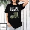 Slept Like An Hq-9 T-Shirt