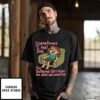 Sometimes I Feel Like The Deflated Girl From The 2006 Anti-Weed Psa T-Shirt