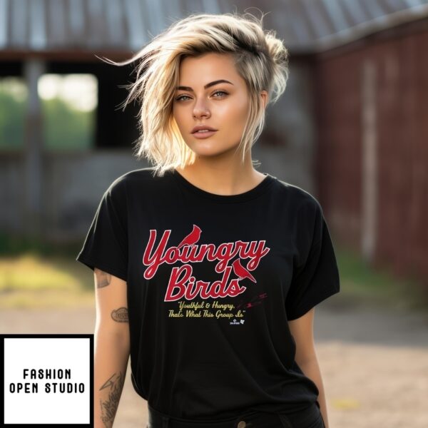 St Louis Baseball Youngry Birds Youthful And Hungry That’S What This Group Is T-Shirt