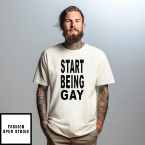 Start Being Gay T-Shirt