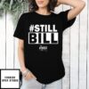 Still Bill T-Shirt