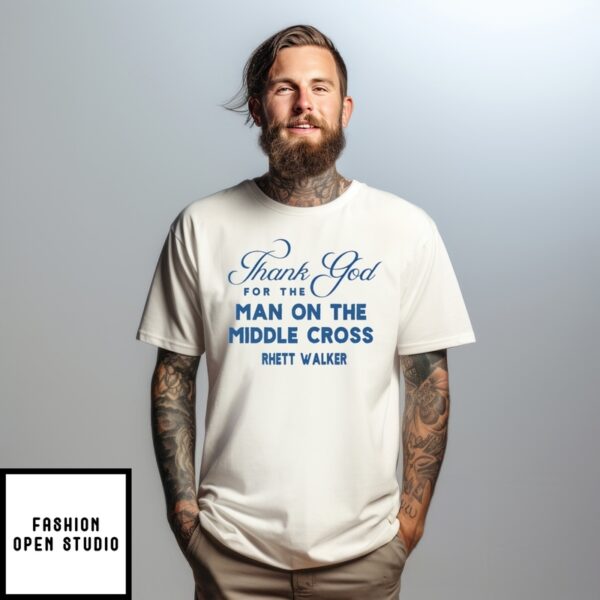 Thank God For The Man On The Middle Cross Rose T-Shirt