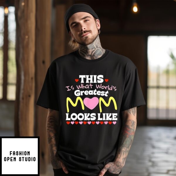 This Is What World’S Greatest Mom Looks Like Mother’S Day T-Shirt