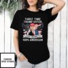 Three Time Trump Voter Zero Regrets 100 American Vintage T-Shirt
