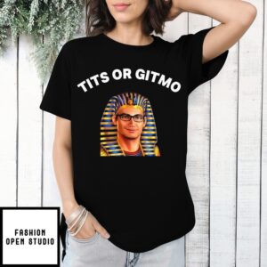 Tits Or Gitmo T-Shirt