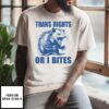 Trans Rights Or I Bites Raccoon T-Shirt