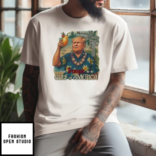 Trump Gulf Of America Making The Gulf Coast Great Again T-Shirt