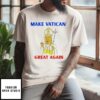 Trump Pope Make Vatican Great Again T-Shirt